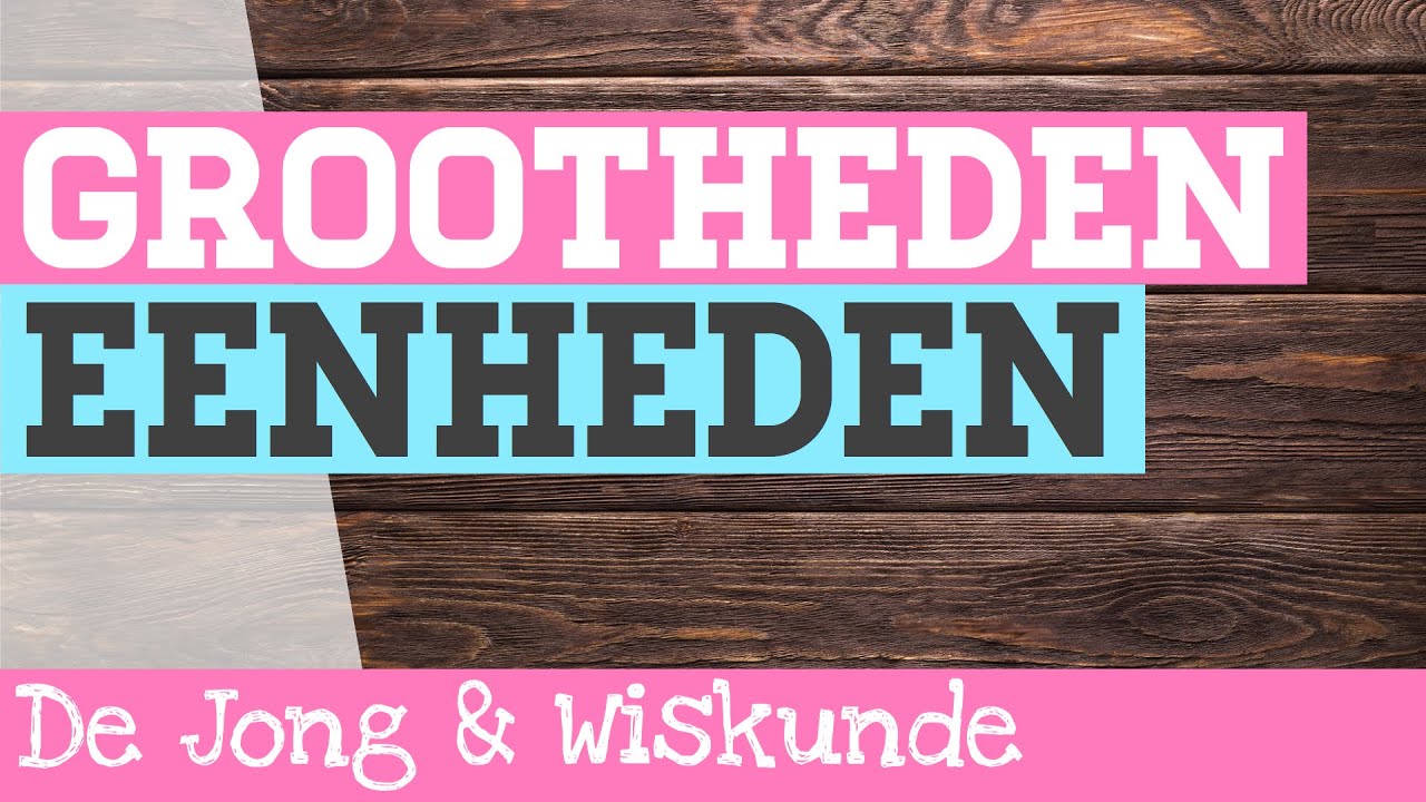 Metriek Stelsel: “De Basis” Grootheden en Eenheden