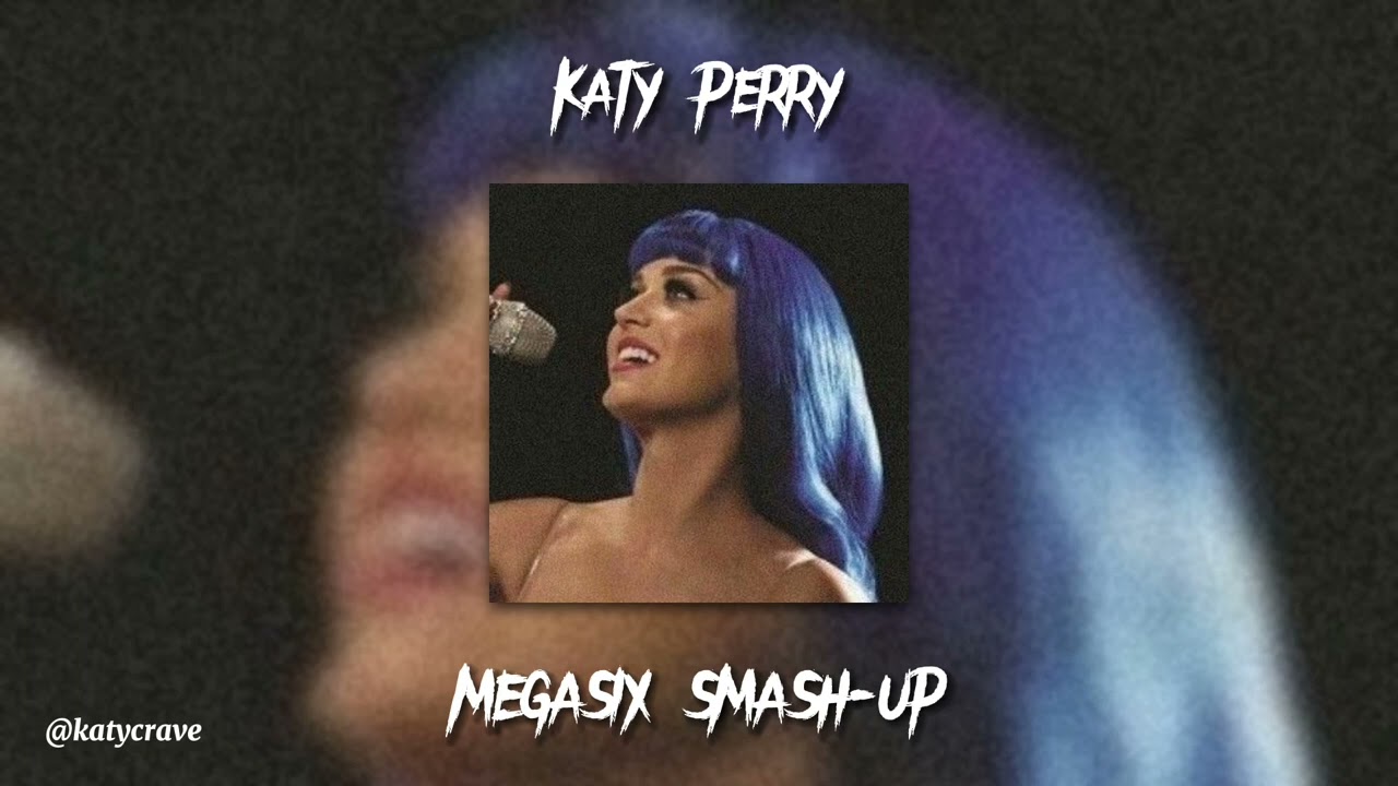 Katy Perry - Tommie Sunshine's Megasix Smash-Up (sped up)