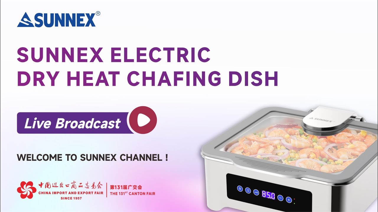 SUNNEX ® 131st Canton Fair Sunnex Electric Dry Heat Chafing Dish