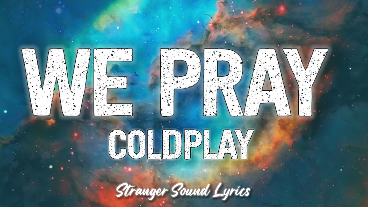 WE PRAY - Coldplay (Lyrics)