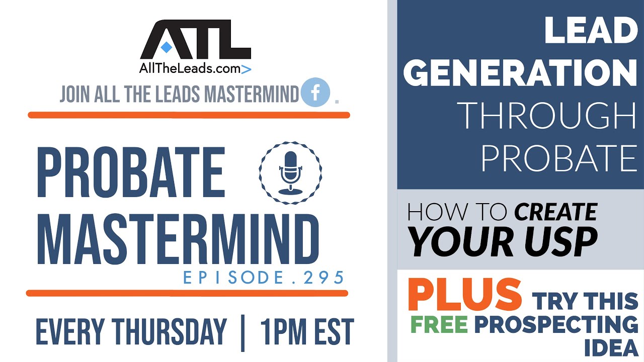 LEAD GENERATION W/ PROBATE REAL ESTATE: How to Create your USP Prospect Effectively Ep. 295