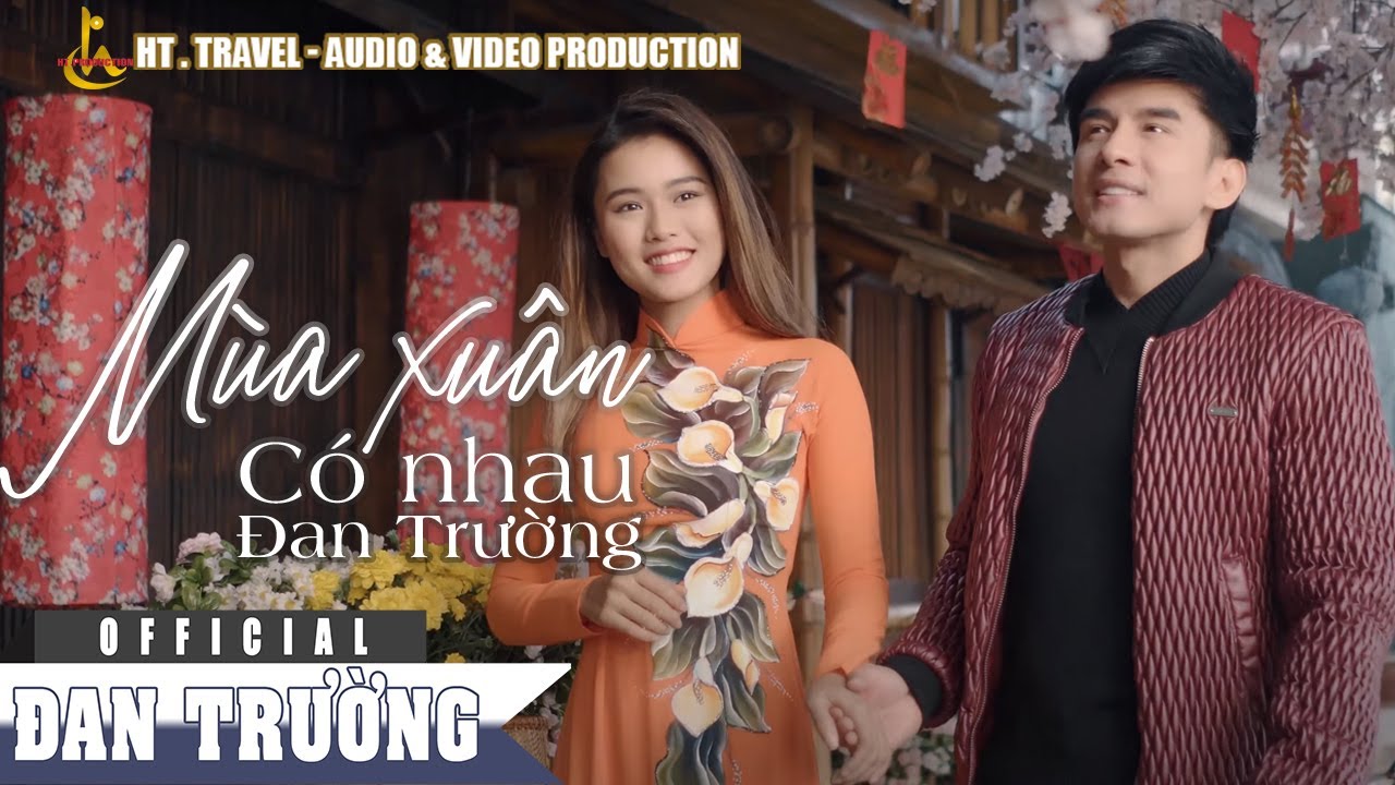 MÙA XUÂN CÓ NHAU ||  ĐAN TRƯỜNG