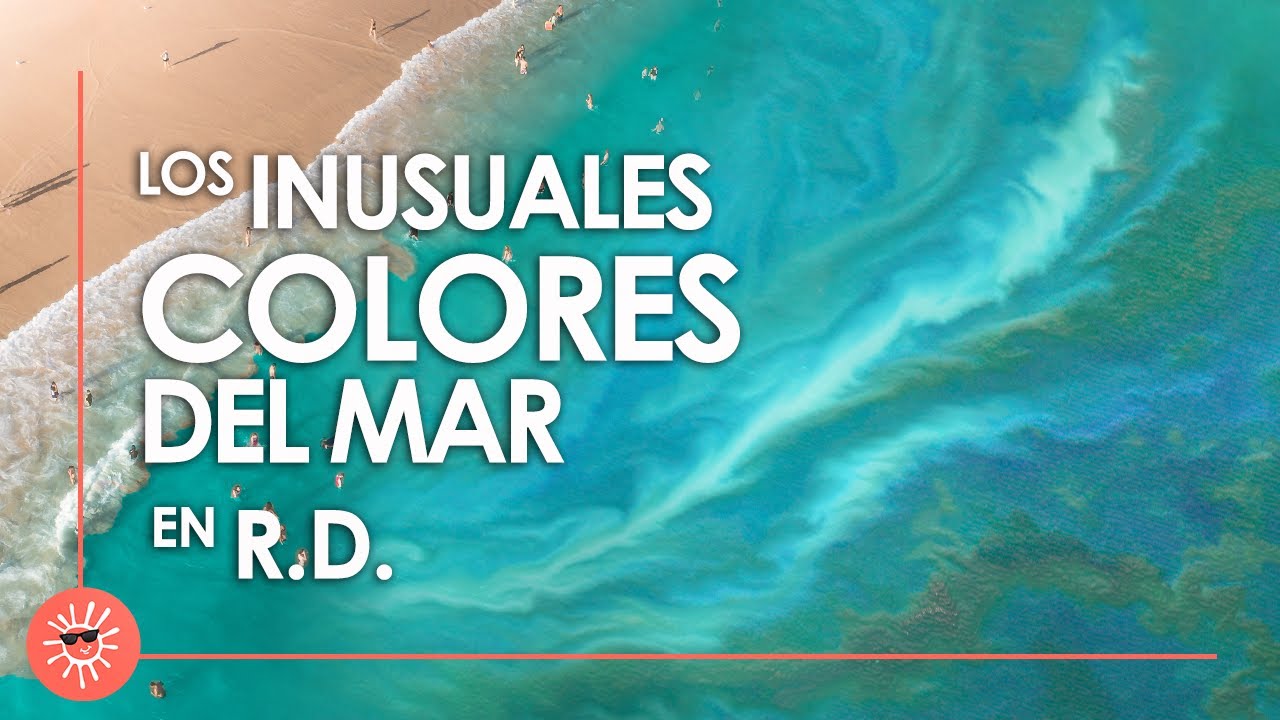 POR QUÉ EL MAR DE REPÚBLICA DOMINICANA TIENE ESTOS COLORES