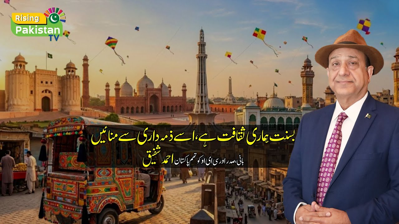 Basant Is Our Cultural Heritage—Let’s Celebrate It Responsibly, Says Mr.  Ahmad Shafiq!