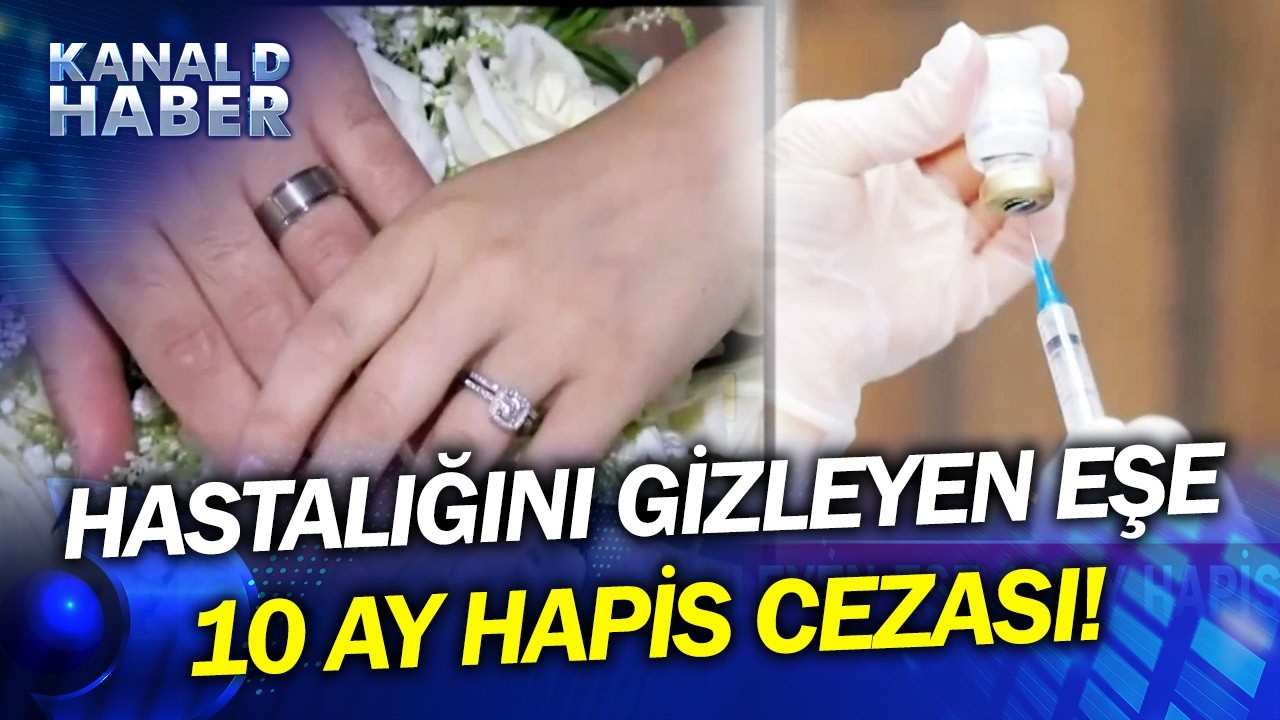 Hastalığını Gizleyen Eşe 10 Ay Hapis Cezası! HIV Taşıdığını Aylarca Eşinden Sakladı