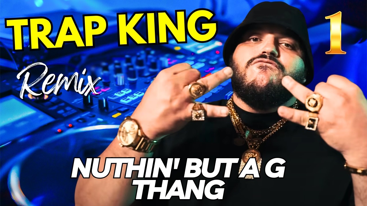 Trap king - Nuthin’ but a G thang Remix © Dj Mohamed Pro