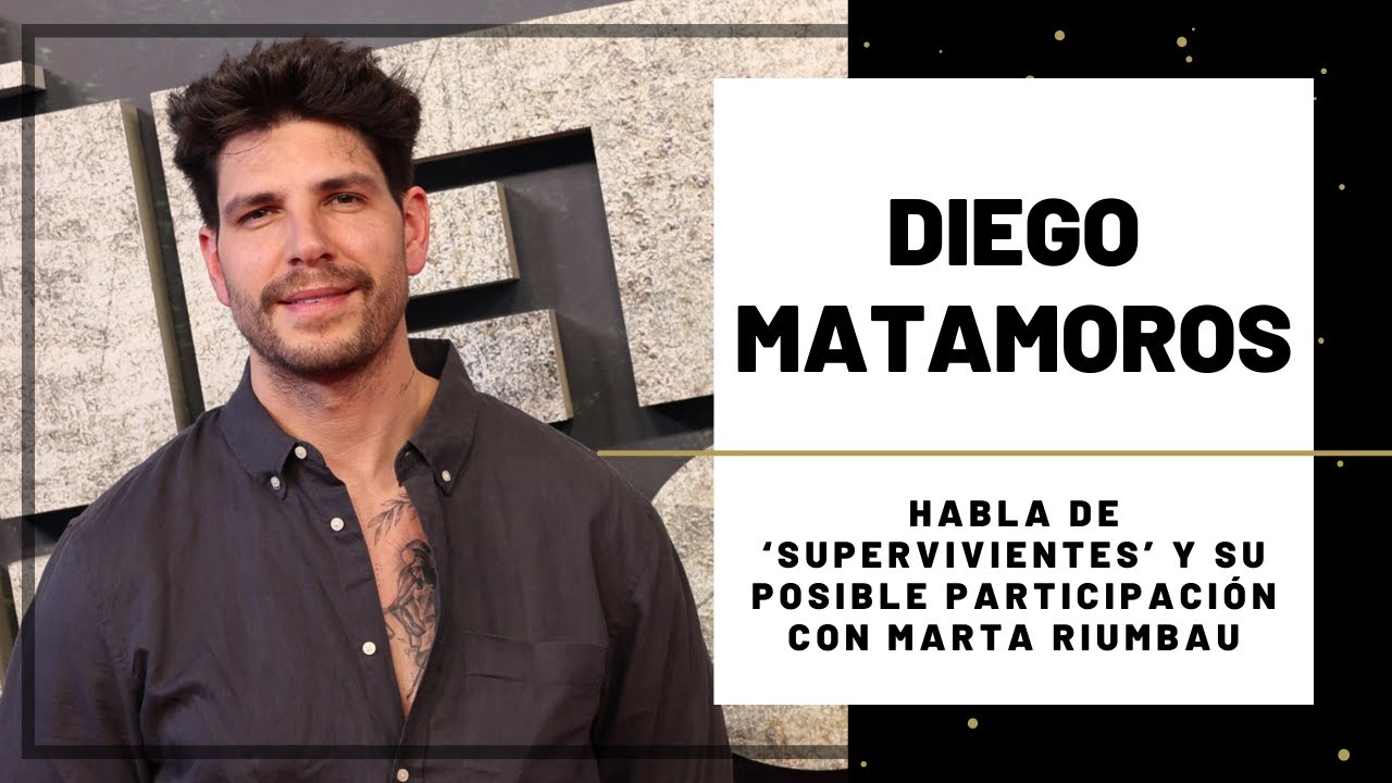 DIEGO MATAMOROS iría a SUPERVIVIENTES con MARTA RIUMBAU | Hoy Magazine