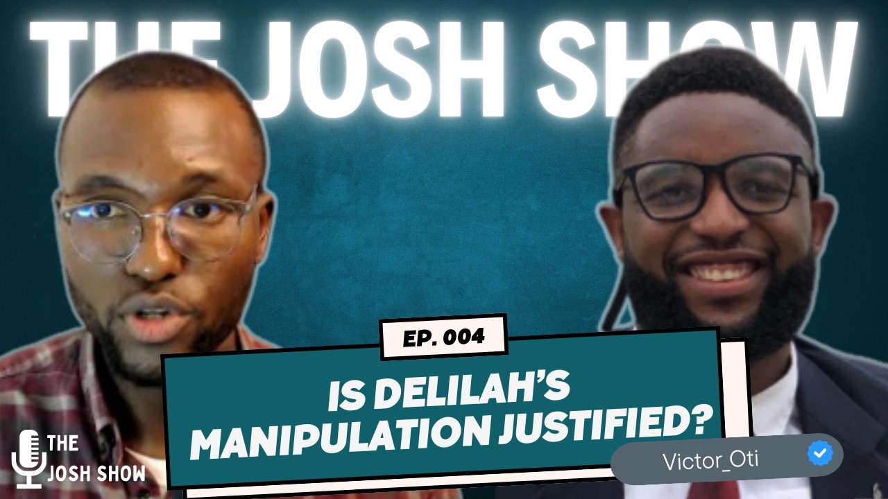Understanding Delilah's Manipulation in Christian Relationships || The Josh Show || Ep004