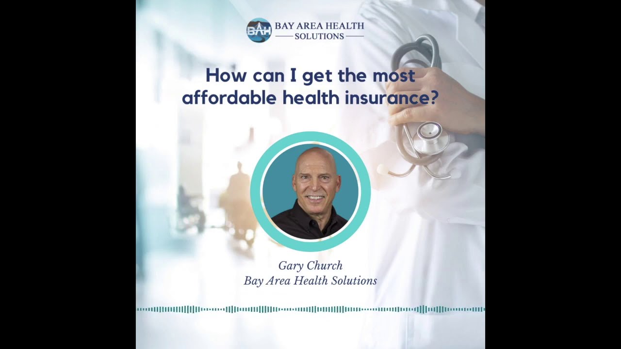 How Can I Get the Most Affordable Insurance | Bay Area Health Insurance