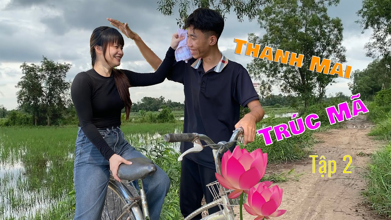 Thanh Mai Trúc Mã - Tập 2 : Nơi Tình Yêu Bắt Đầu || AK6