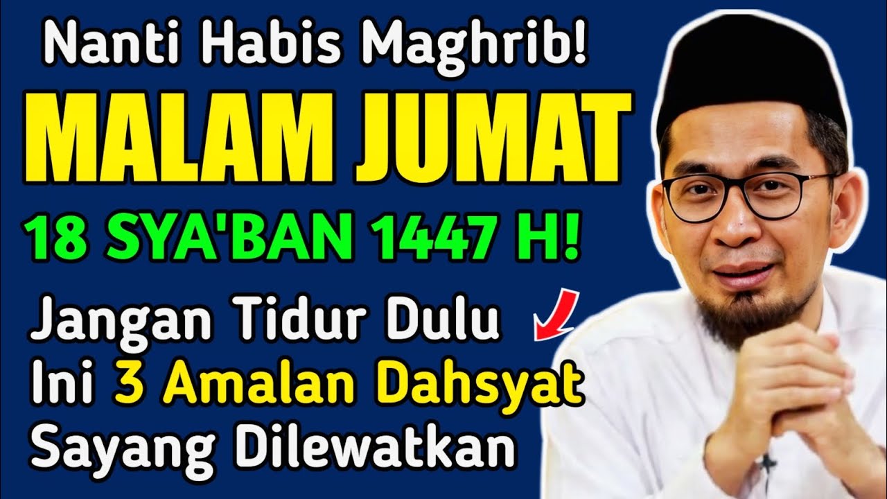 NANTI MALAM JUMAT 18 SYA'BAN 1447 H 🌙 Jangan Tidur Dulu, Amalkan 3 Amalan Dahsyat Ini