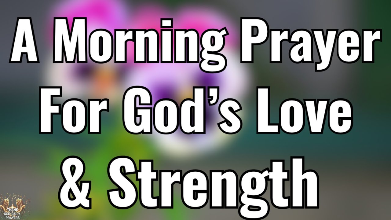 Morning Prayer for Strength and Peace | Start Your Day With God’s Love