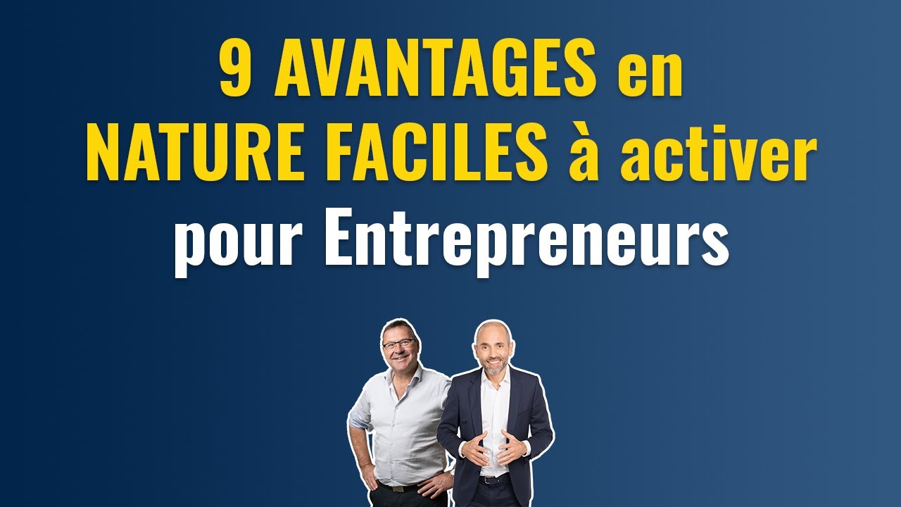 9 AVANTAGES en NATURE pour ENTREPRENEURS faciles à activer (SARL, SAS, SASU, EURL, etc.)
