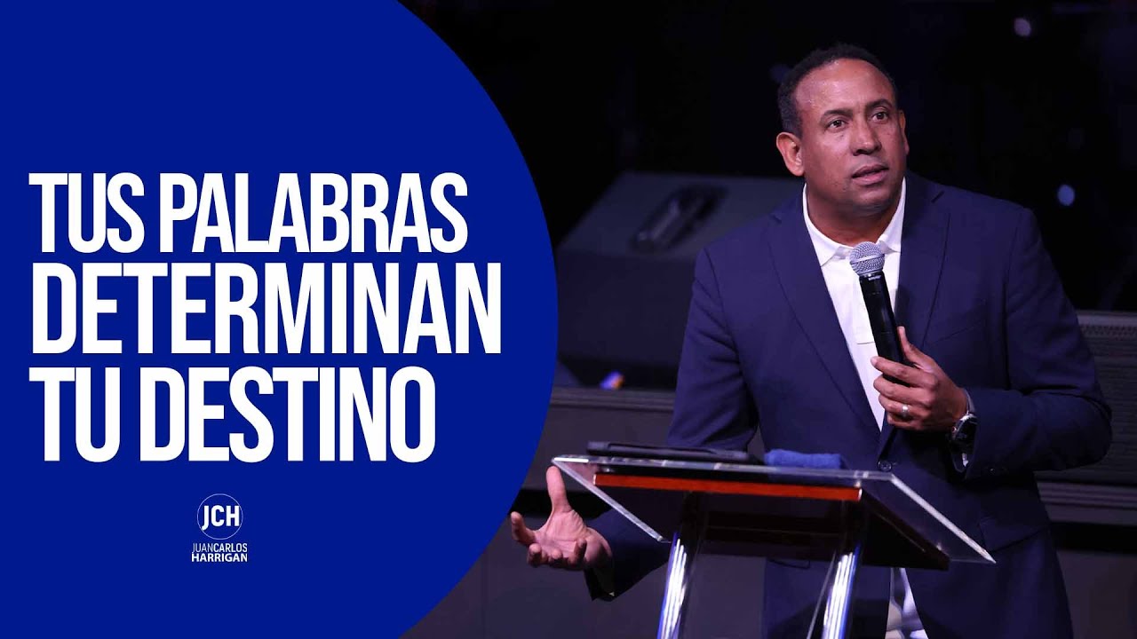 Tus Palabras Determinan Tu Destino | Pastor Juan Carlos Harrigan