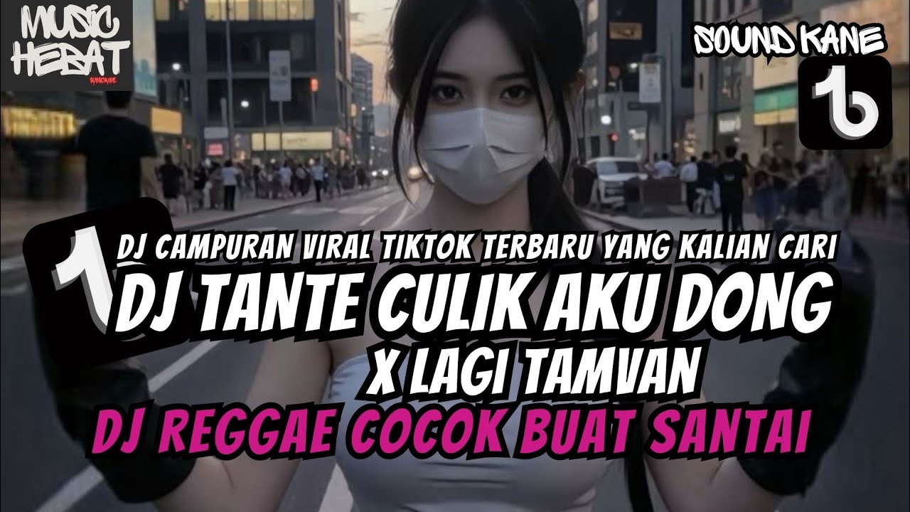 DJ TANTE CULIK AKU DONG X LAGI TAMVAN- STYLE REGGAE DJ CAMPURAN REMIX VIRAL TIK TOK YANG KALIAN CARI