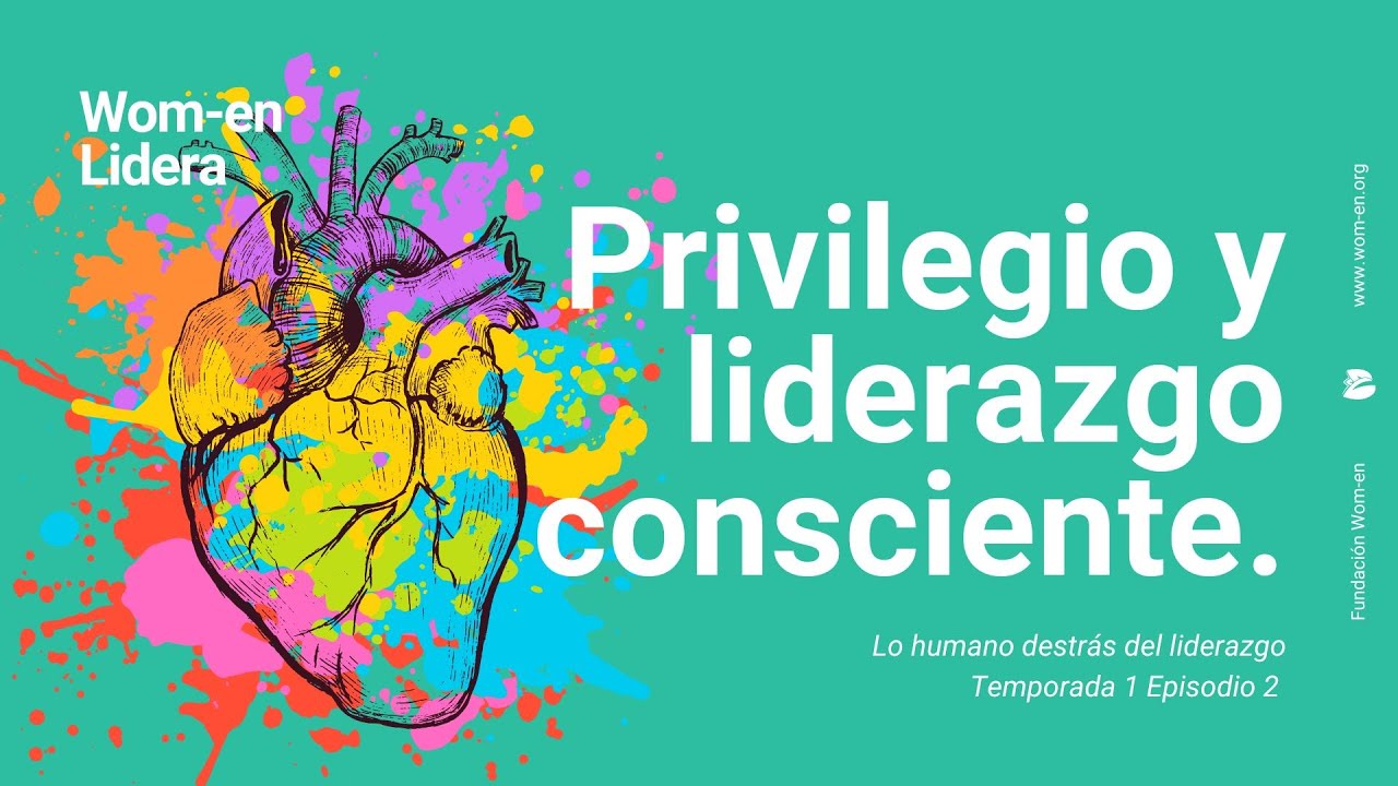 Privilegio y liderazgo consciente | Wom-en Lidera con Gregorio Londoño