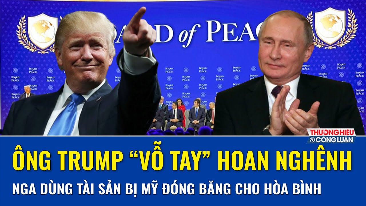 Ông Trump “vỗ tay” hoan nghênh Nga dùng tài sản bị Mỹ đóng băng, góp 1 tỷ USD cho Hội đồng Hòa bình