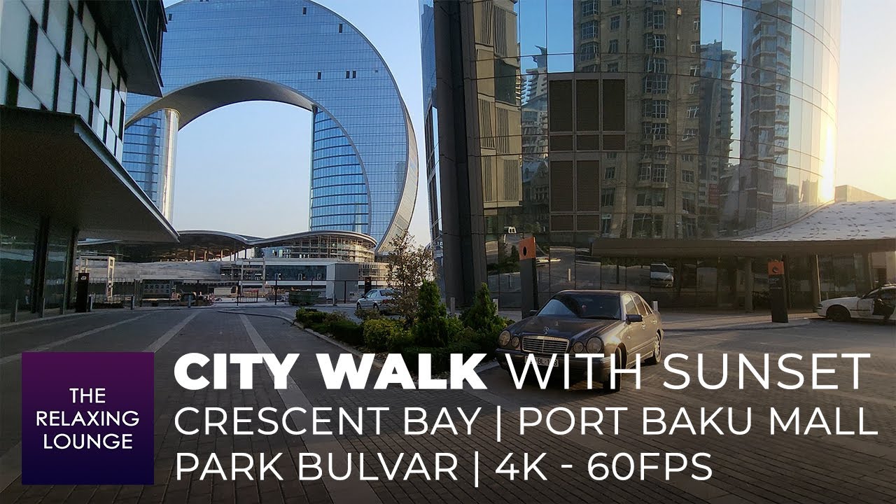 ГОРОДСКАЯ ПРОГУЛКА с закатом | 4к 60 кадров в секунду | Crescent Bay, Порт Баку Молл, Парк Бульвар