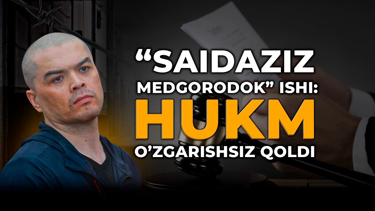 “SAIDAZIZ MEDGORODOK” ISHI: HUKM O'ZGARISHSIZ QOLDI