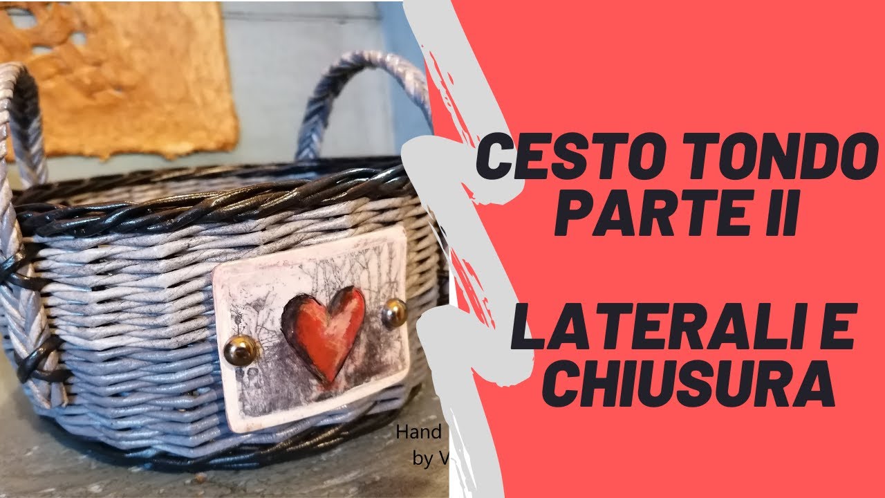 CANNUCCE DI CARTA * CESTO ROTONDO  - PARTE II-  LATERALI E CHIUSURA