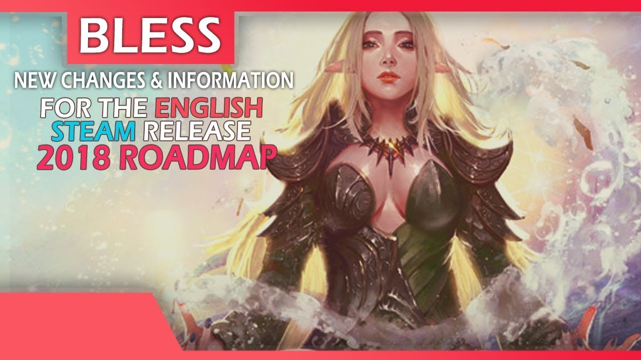 New Changes & Information For The English (Steam) Release Of The Bless Online MMORPG - 2018 Roadmap