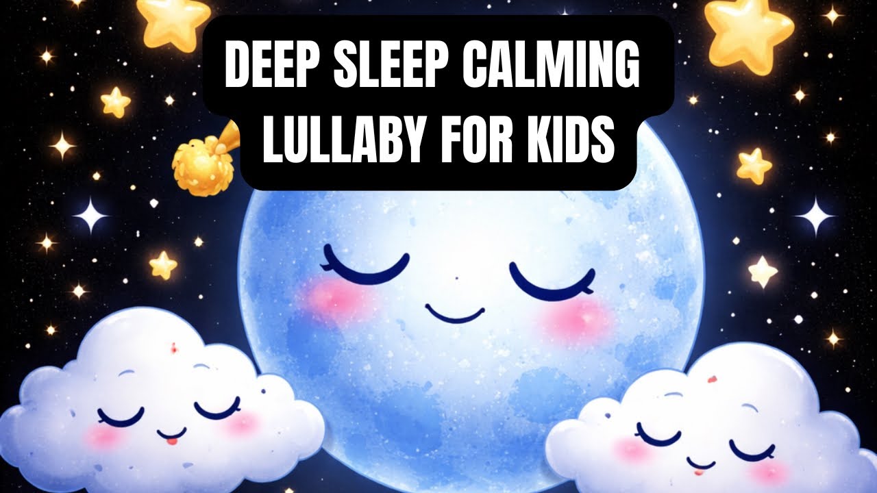 BABY CALM & RELAX LULLABY🌙 DEEP SLEEP MUSIC LULLABY FOR BABIES, TODDLERS AND NEWBORNS 
