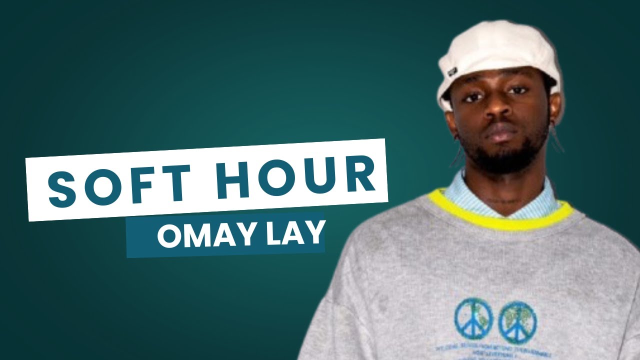 OMAY LAY  - SOFT HOURS  | Official Audio Lyrics