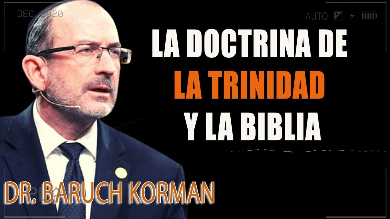 La Doctrina de la Trinidad y la Biblia  ¿Hay alguna contradicción - Dr. Baruch Korman