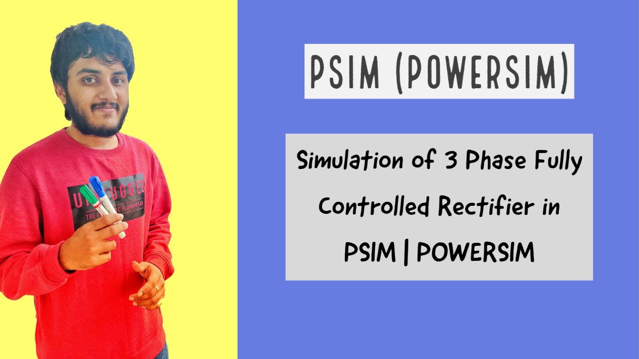 Simulation of 3 Phase Fully Controlled Rectifier in PSIM | POWERSIM
