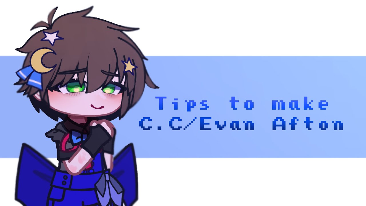 [FNAF] Tips To Make C.C/Evan Afton