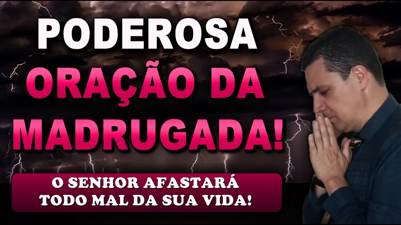 🔴 ORAÇÃO FORTE DA MADRUGADA O SENHOR AFASTARÁ TODO MAL DA SUA VIDA!
