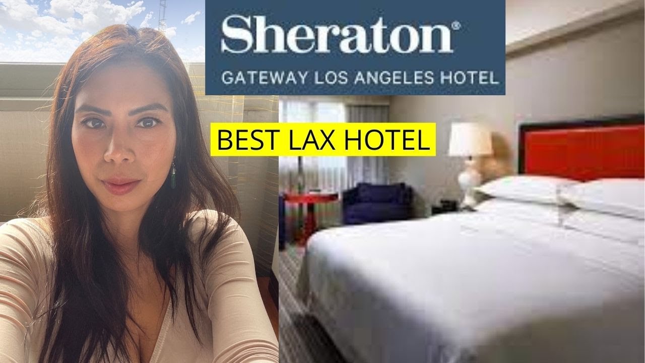 BEST LAX HOTEL ✈️🏨 SHERATON GATEWAY BY MARRIOTT BONVOY