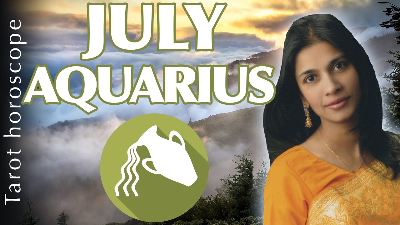 AQUARIUS July 2017 horoscope forecast