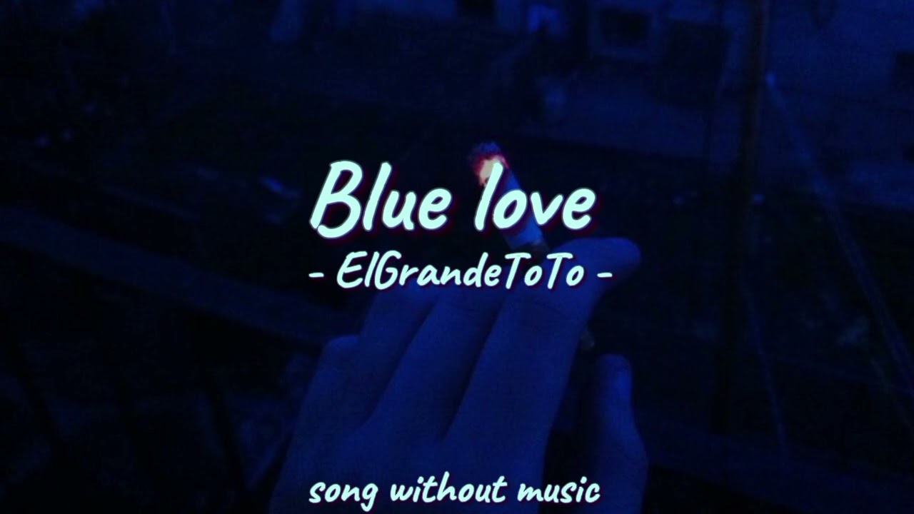 ElGrandeToTo - Blue love - song without music - بدون موسيقى