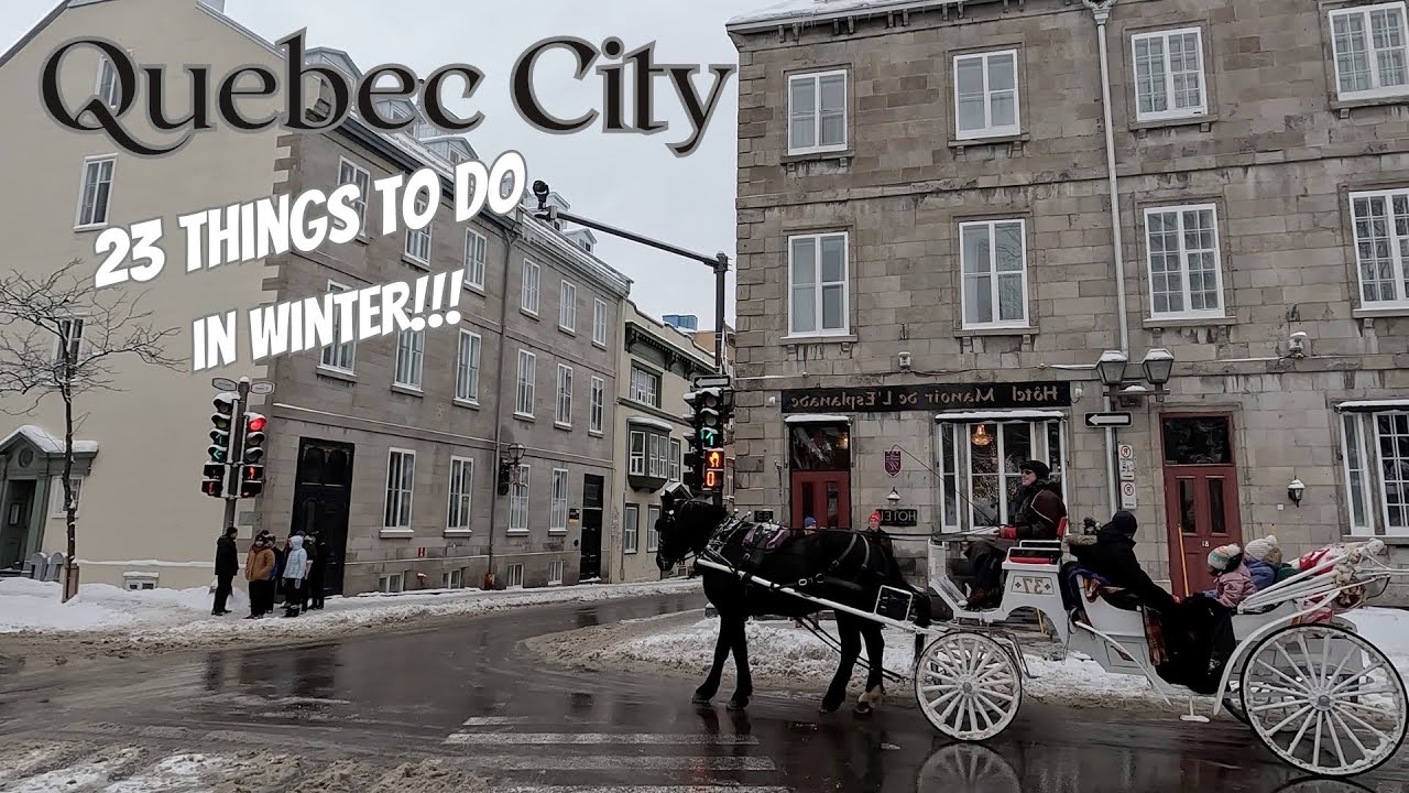 23 Things to in, and around, Quebec City on your Winter Vacation!