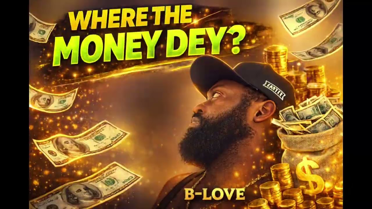 WHERE THE MONEY DEY? 💰🔥 | B-Love (Afro Vibes)