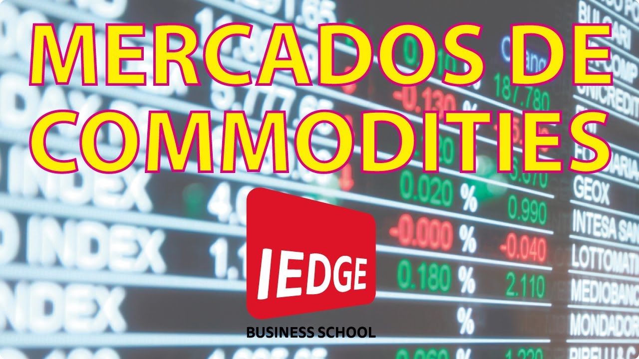 MERCADOS DE COMMODITIES I IEDGE Business School