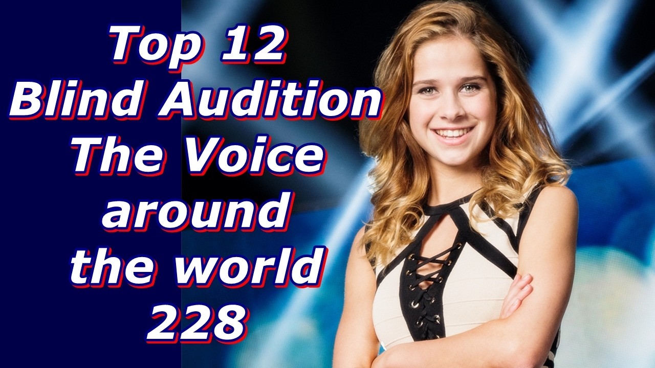 Top 12 Blind Audition (The Voice around the world 228)