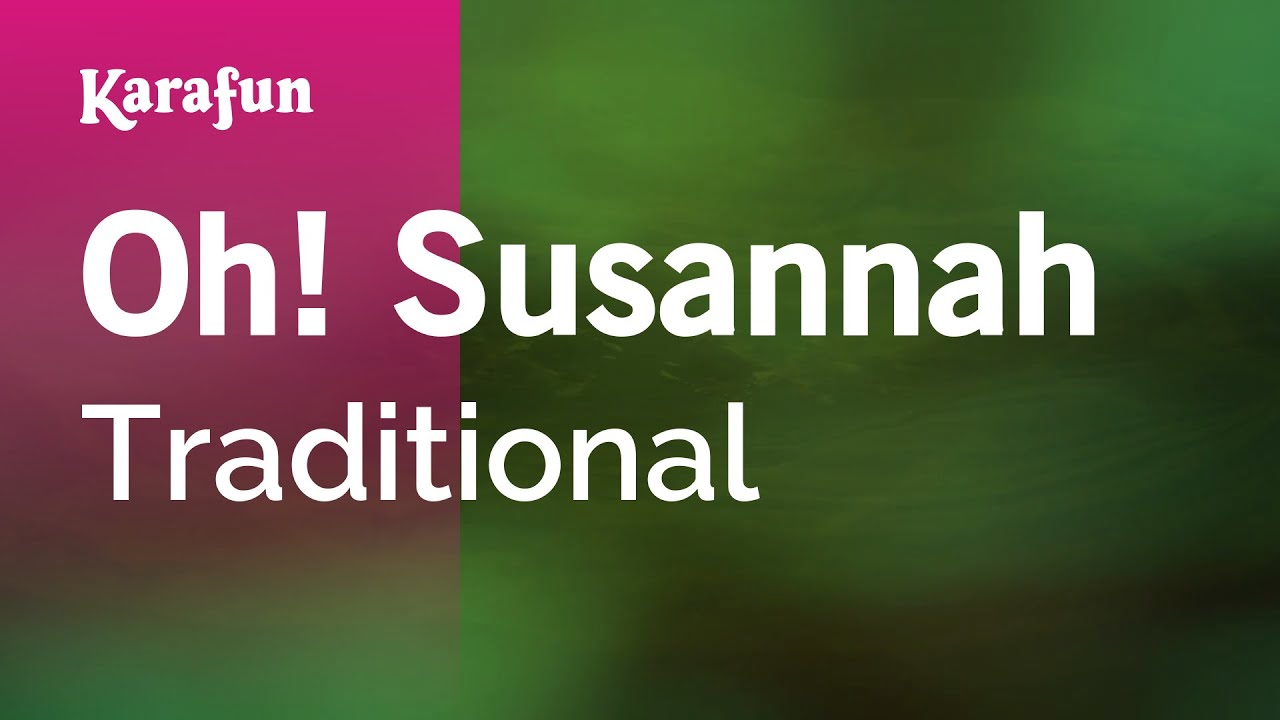 Oh! Susanna - Traditional | Karaoke Version | KaraFun
