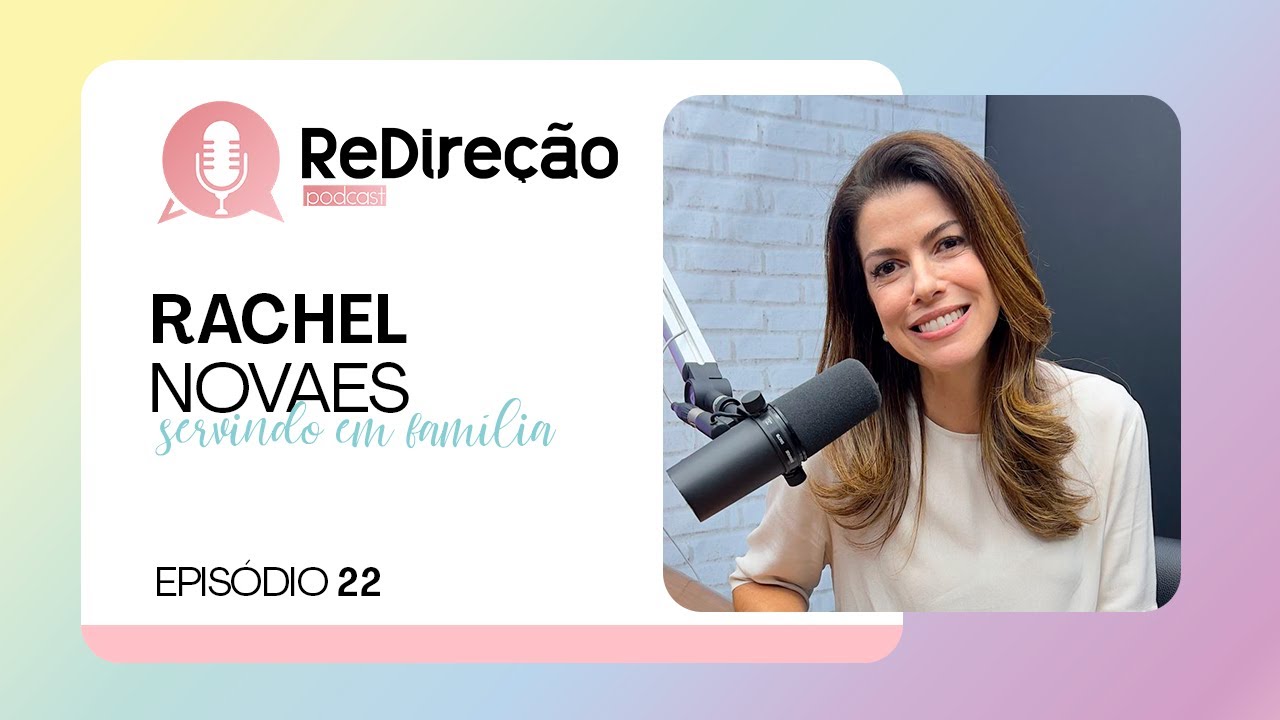 RACHEL NOVAES | Servindo em família | ReDireção | Episódio 22| IPP TV