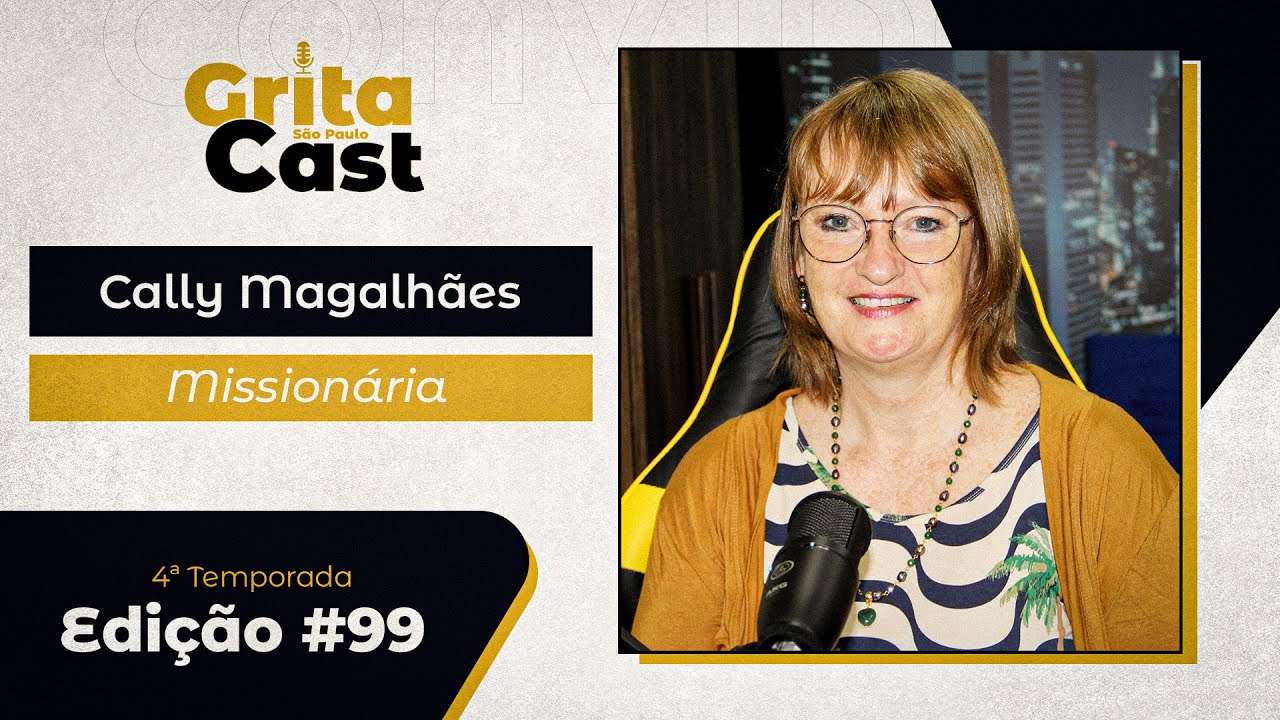 Missionária Cally - GritaCast #99