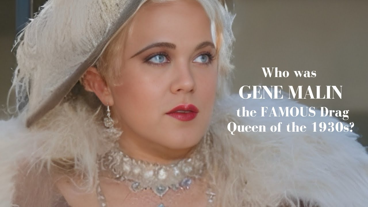Who was Gene Malin the FAMOUS Drag Queen of the 1930s?