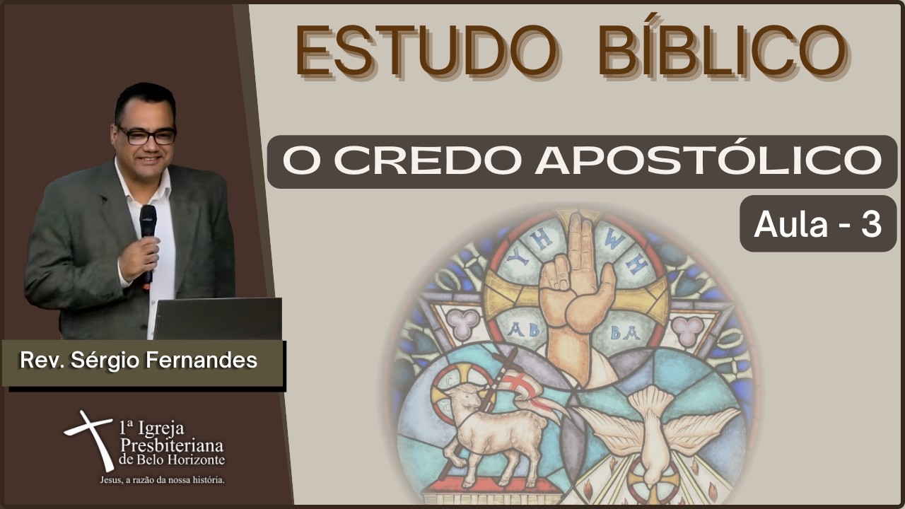 Estudo Bíblico - O Credo Apostólico - Aula 3