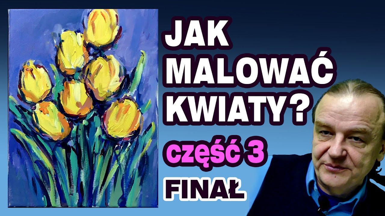 JAK MALOWAĆ KWIATY? ŻÓŁTE TULIPANY - część 3 - FINAŁ [vlog #775]