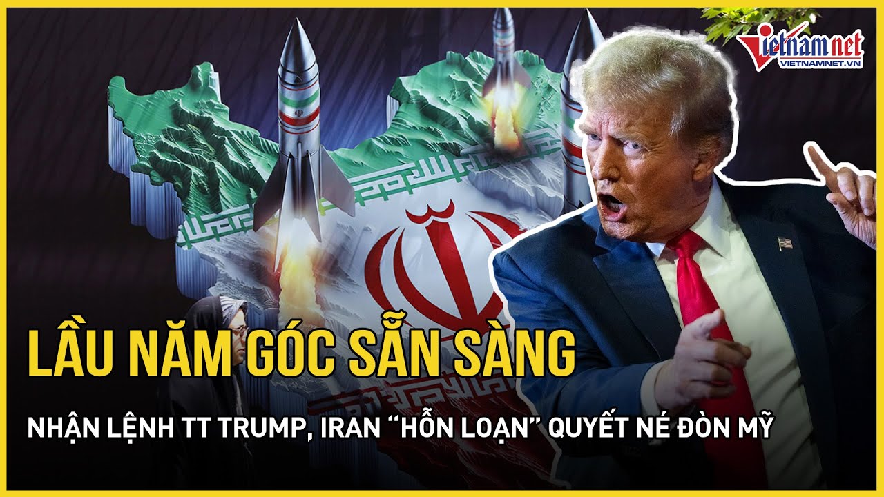 Lầu Năm Góc sẵn sàng nhận lệnh TT Trump, Iran “hỗn loạn” quyết né đòn Mỹ thông qua bên thứ 3