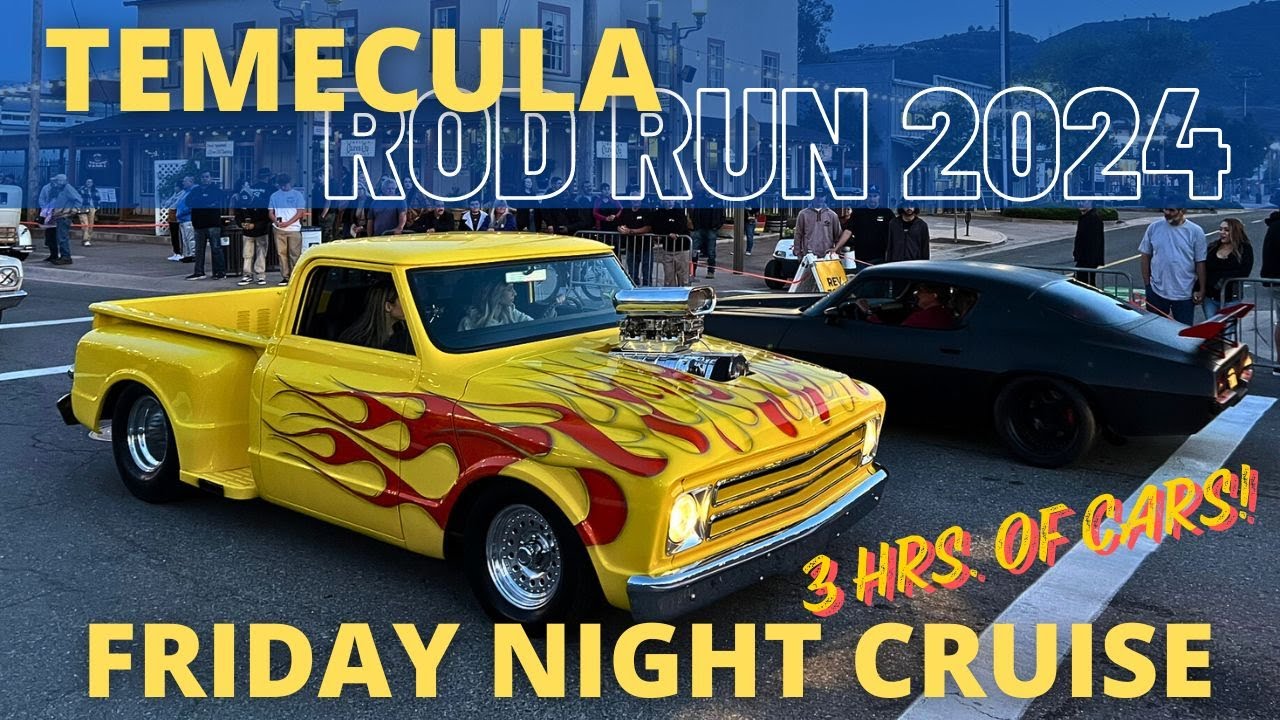 Temecula ROD RUN 2024 FULL 3 Hours Cruise Night. May 3, 2024 Old Town Temecula, California