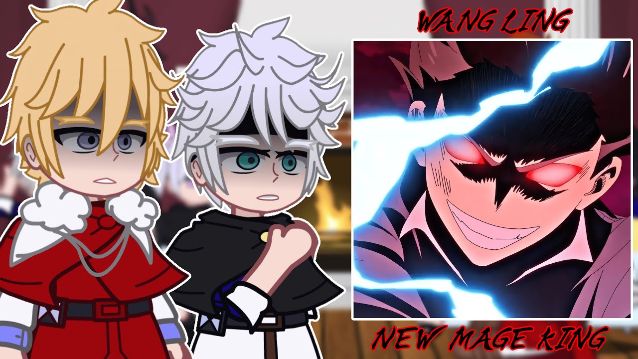 Black Clover react to Wang Ling as New Mage King || - GC