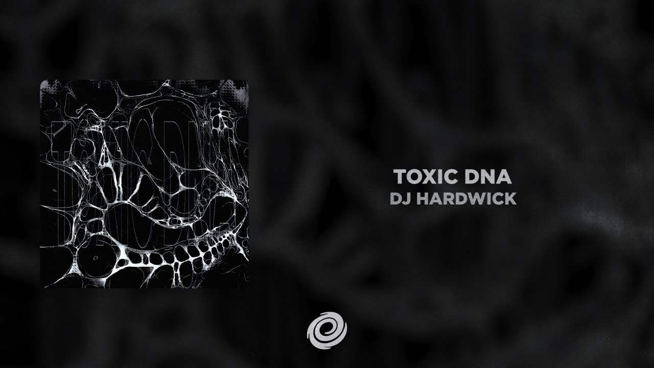 DJ HARDWICK - TOXIC DNA