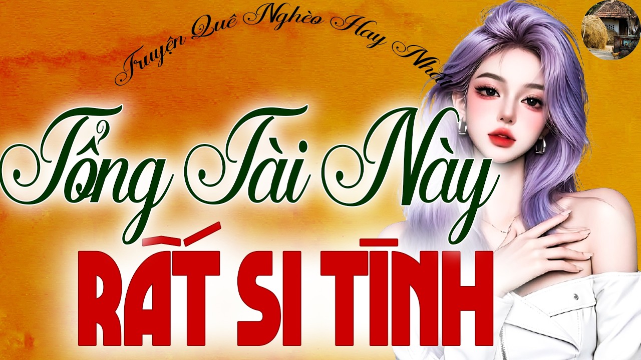Ngôn Tình Hay 2026 | Tổng Tài Si Tình Và Cô Vợ Nhỏ – Truyện Đêm Khuya Nghe Là Mê (P1)
