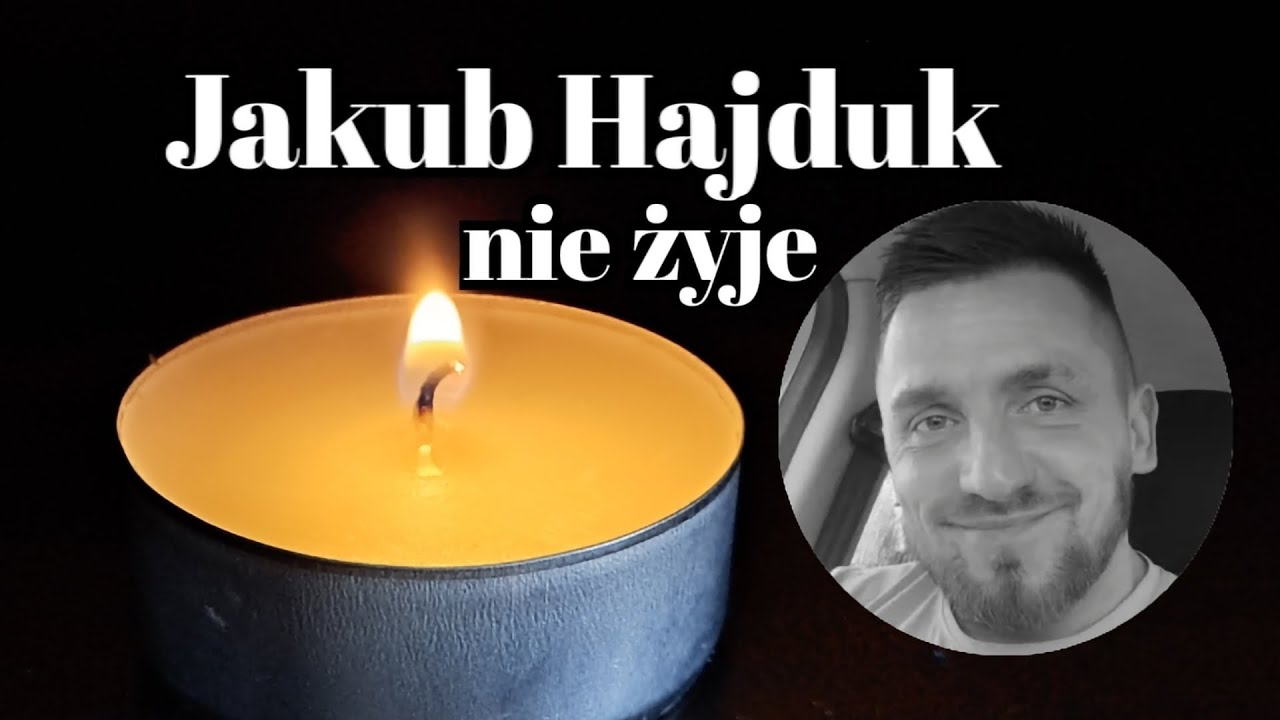 Jakub Hajduk nie żyje. 